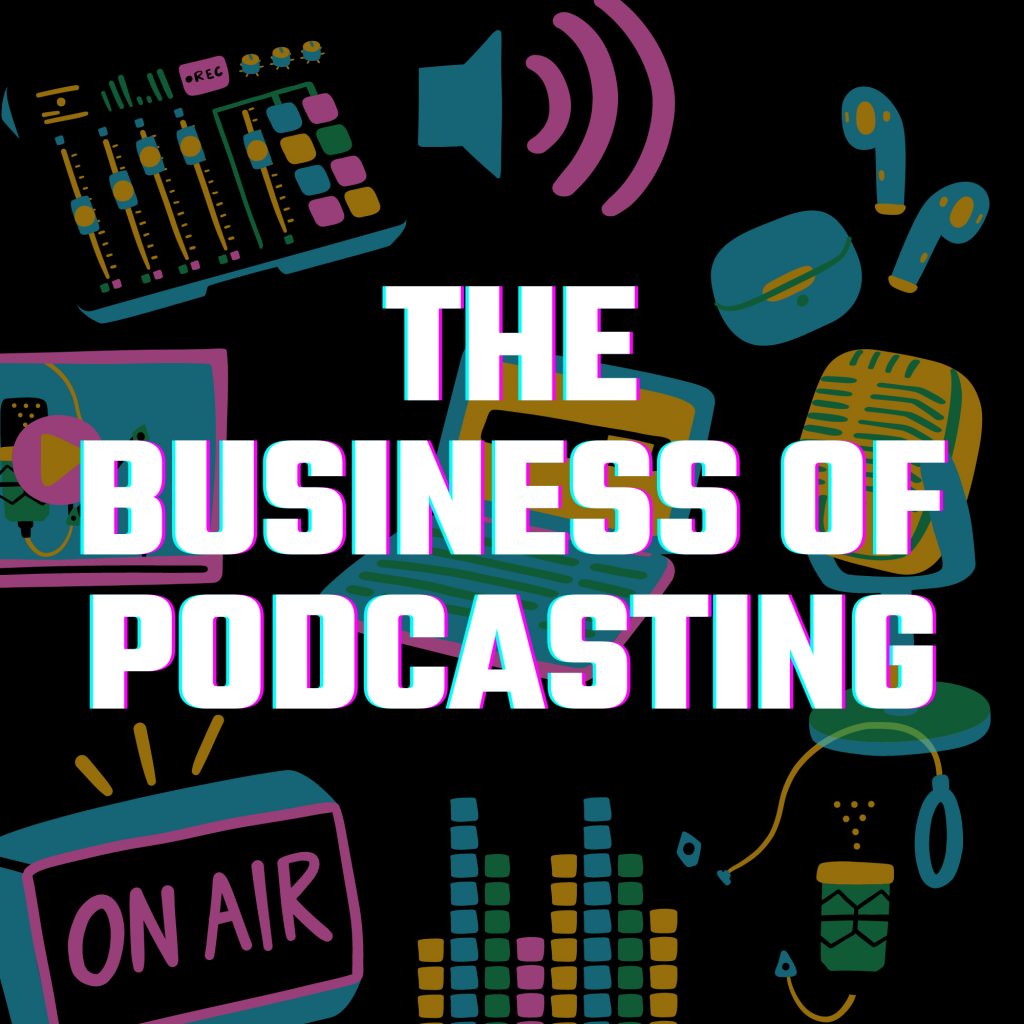 The Business of Podcasting