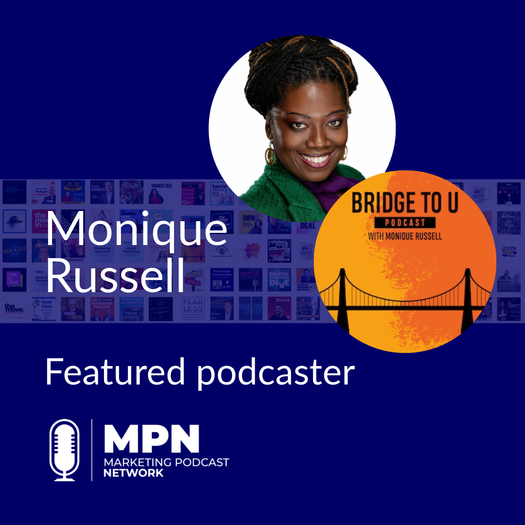 MPN Featured Podcaster: Monique Russell, Bridge to U